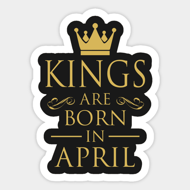 KINGS ARE BORN IN APRIL Sticker by dwayneleandro